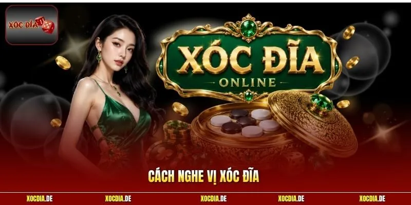 Cách Nghe Vị Xóc Đĩa | Mẹo Hay Tăng Tỷ Lệ Dự Đoán Chính Xác