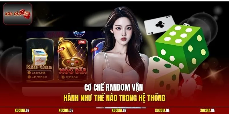 Cơ chế random vận hành như thế nào trong hệ thống