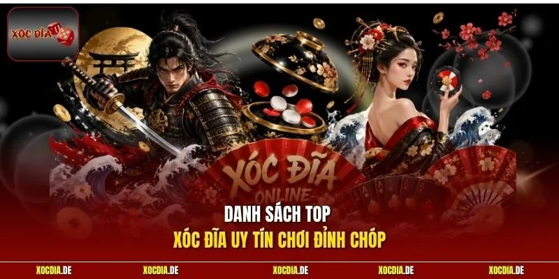 Danh sách top xóc đĩa uy tín chơi đỉnh chóp