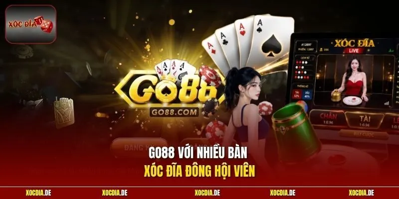Go88 với nhiều bàn xóc đĩa đông hội viên