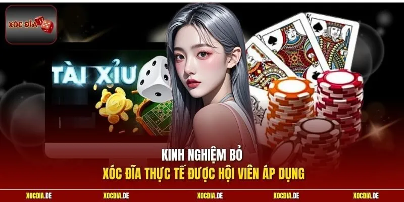 Kinh nghiệm bỏ xóc đĩa thực tế được hội viên áp dụng