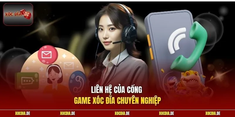 Liên hệ của cổng game Xóc Đĩa chuyên nghiệp