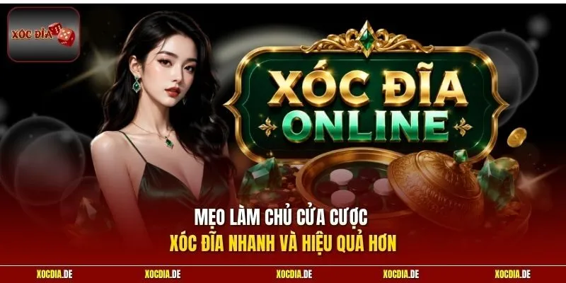 Mẹo làm chủ cửa cược xóc đĩa nhanh và hiệu quả hơn
