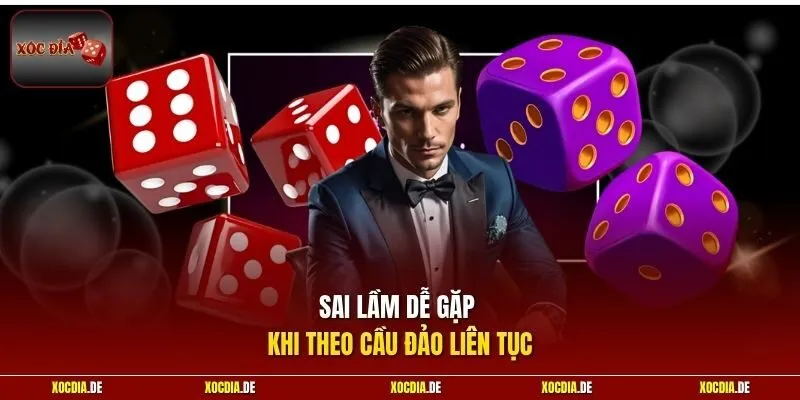 Sai lầm dễ gặp khi theo cầu đảo liên tục