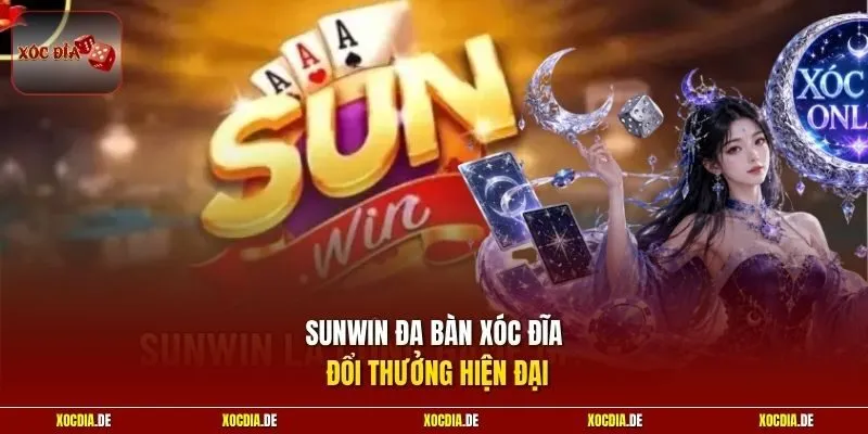 Sunwin đa bàn xóc đĩa đổi thưởng hiện đại