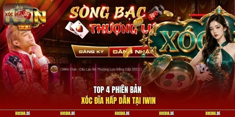 Top 4 phiên bản xóc đĩa hấp dẫn tại iWin