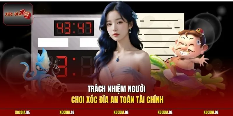 Trách nhiệm người chơi Xóc Đĩa an toàn tài chính