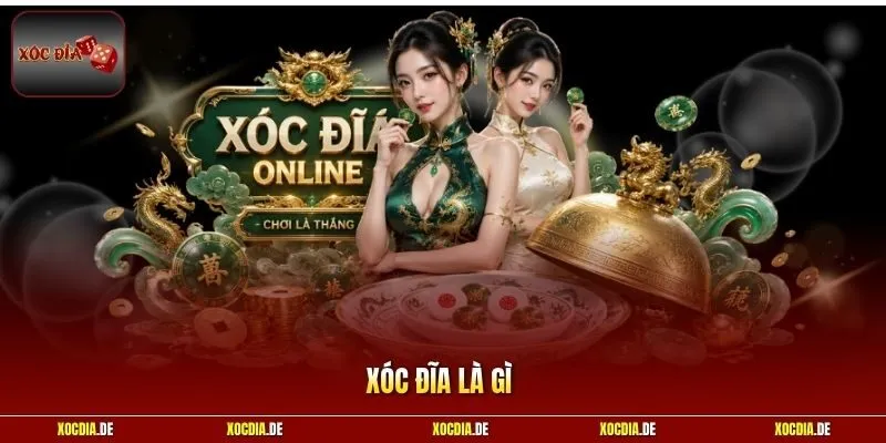 Xóc Đĩa Là Gì | Top 4 Quy Tắc Quan Trọng Người Mới Cần Biết